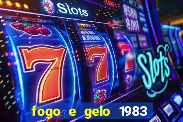 fogo e gelo 1983 dublado download
